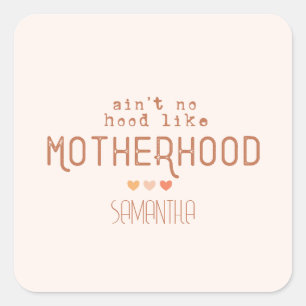 Aint No Hood Like Motherhood Square Sticker