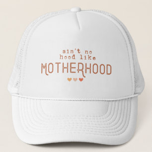 Ain't No Hood Like Motherhood Trucker Hat