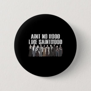 Aint No Hood Like Sainthood Funny Catholic Saints  Button
