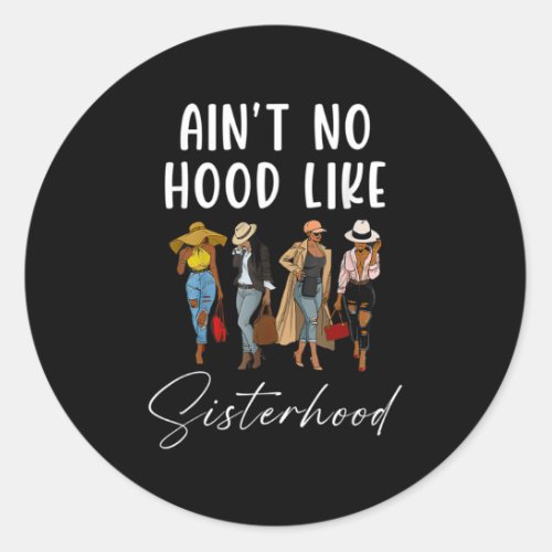 AinT No Hood Like Sisterhood Afro Sistas Black Classic Round Sticker