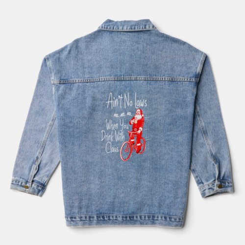 Aint no laws when you drink with Claws  Santa Gag Denim Jacket