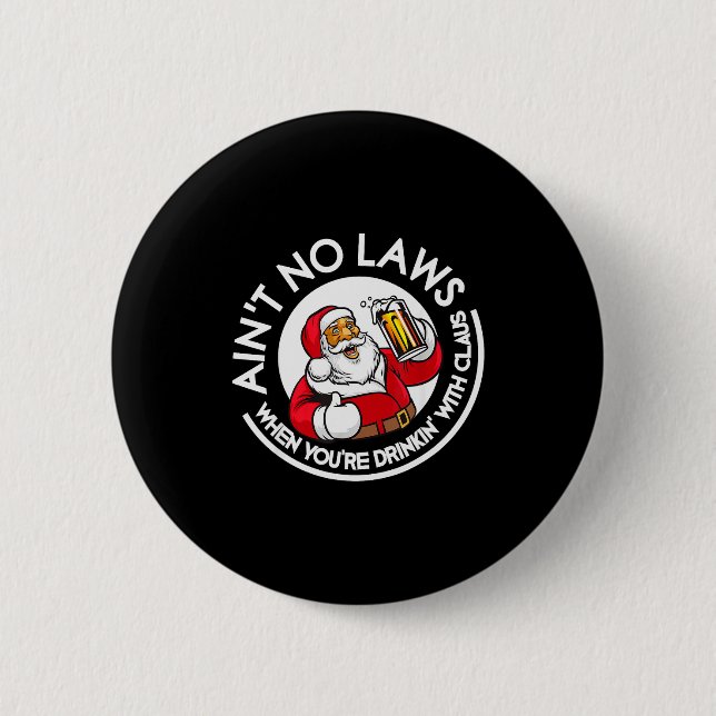 Aint No Laws When You're Drinking With Claus Chris Button (Front)