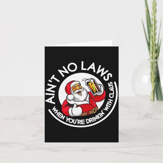 Aint No Laws When You're Drinking With Claus Chris Card (Front)