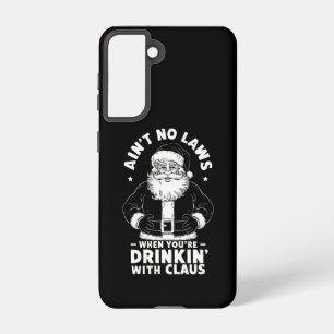 Aint No Laws When Youre Drinking With Claus Christ Samsung Galaxy S21 Case