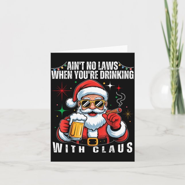 Aint No Laws When You're Drinking With Claus Funny Card (Front)