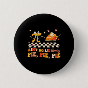 Ain't No Lie By Happy Pi Day Button