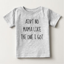 Ain't No Mama Baby T-Shirt