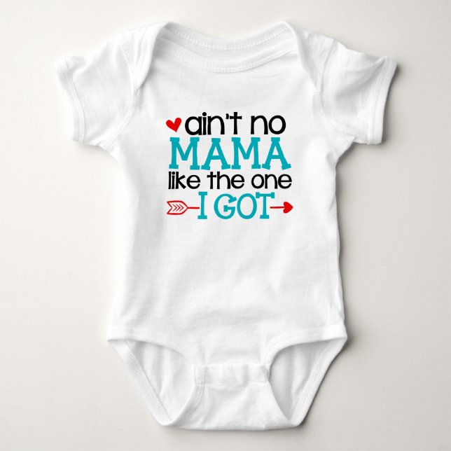 Ain't No Mama Like The One I Got Baby Bodysuit (Front)