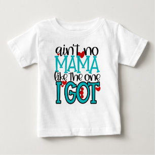 Ain't no Mama Like the One I Got Toddler T-Shirt
