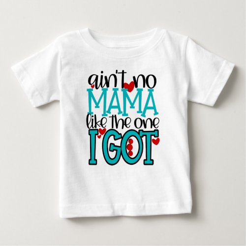 Aint no Mama Like the One I Got Toddler T_Shirt