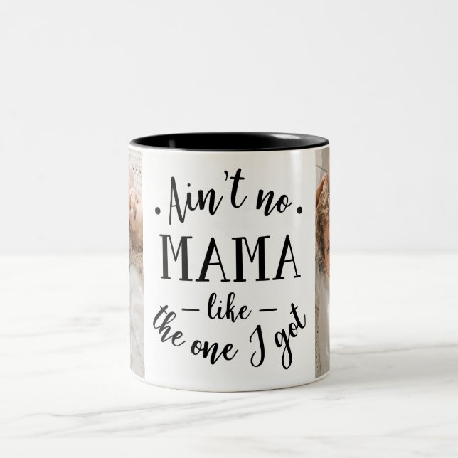 Ain't No Mama Like the One I Got Two-Tone Coffee Mug (Center)