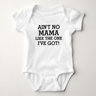 Ain't no mama like the one I've got funny baby boy Bodysuit