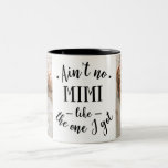 Ain't No Mimi Like the One I Got Two-Tone Coffee Mug<br><div class="desc">Customize this mug and give it as a gift!</div>