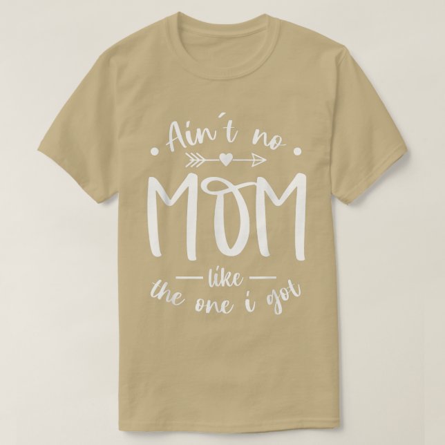 Ain't No Mom Like The One I Got Best Mom Ever Moth T-Shirt (Design Front)
