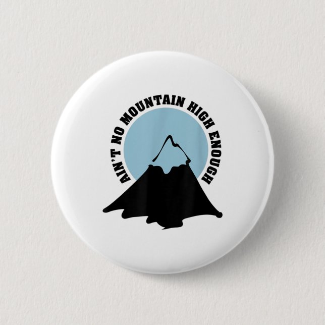 Ain't No Mountain High Enough Hiking Climbing Shir Button (Front)