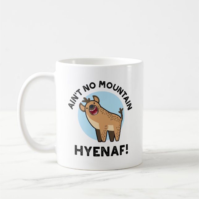Ain't No Mountain Hyenaf Funny Animal Hyena Pun  Coffee Mug (Left)