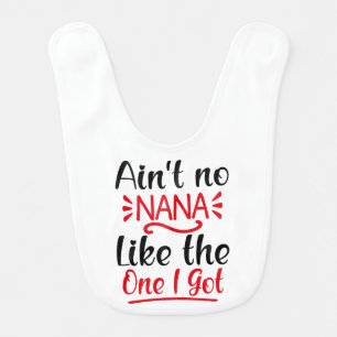 Ain't No Nana Like the One I Got Cute Girl Baby Bib