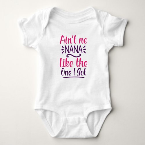 Aint No Nana Like the One I Got _ Hello Grandma Baby Bodysuit