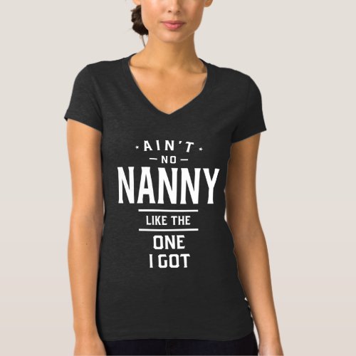 Aint No Nanny Like The One I Got T_Shirt