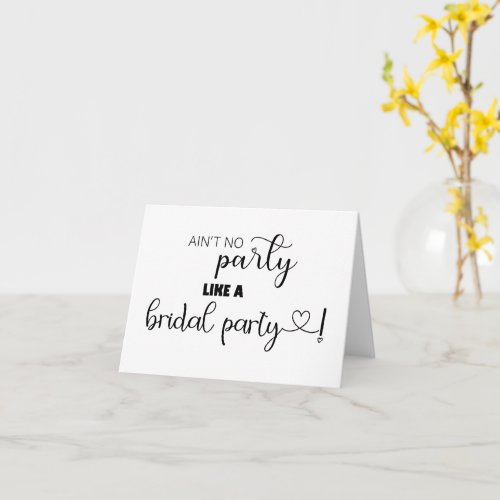 Aint no party like a bridal party folded card