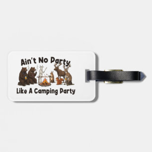 Ain't No Party Like A Camping Party Luggage Tag