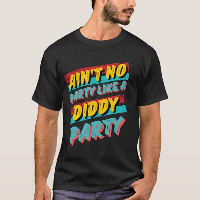 Ain't No Party Like A Diddy Party Retro Tee Design (Front)