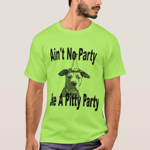 Aint No Party Like A Pitty Party T_Shirt