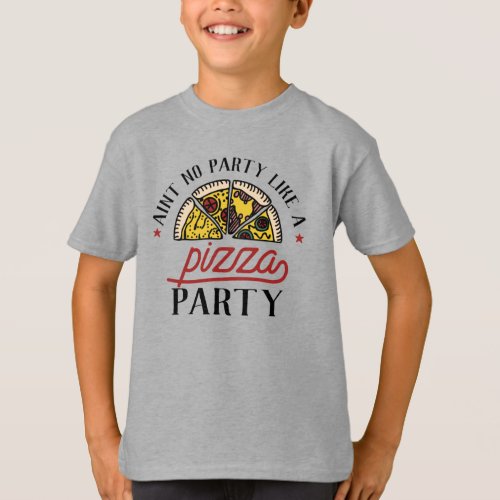 Aint No Party Like A Pizza Party T_Shirt