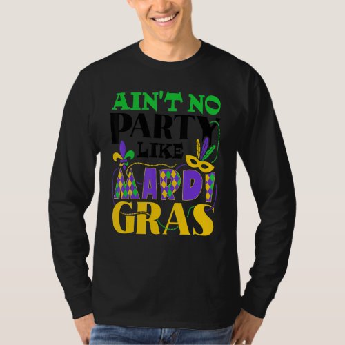Aint No Party Like Mardi Gras T_Shirt