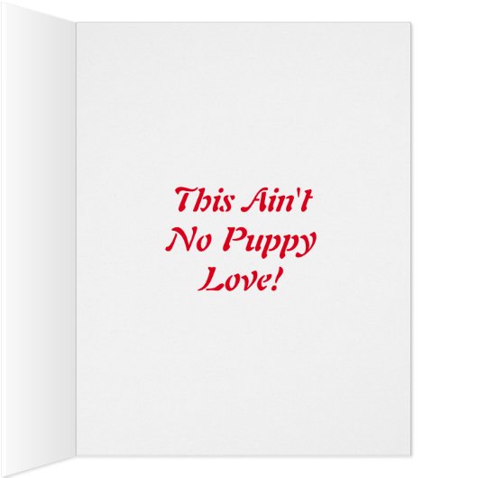 Ain't No Puppy Love with Red Rose Big Valentine (Inside (Right))