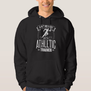 Ain't No Rest For The Athletic Trainer Fitness Coa Hoodie