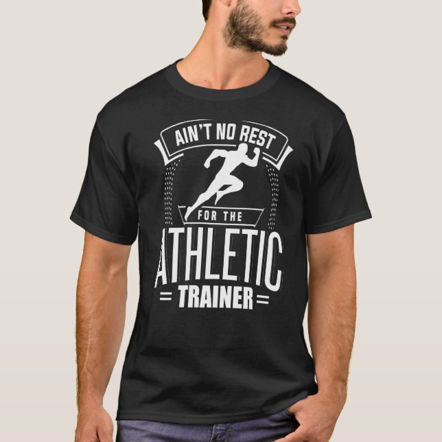 Ain't No Rest For The Athletic Trainer Fitness Coa T-Shirt (Front)