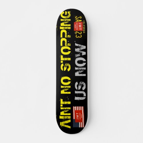 AINT NO STOPPING US NOW   7 34 Skateboard Deck