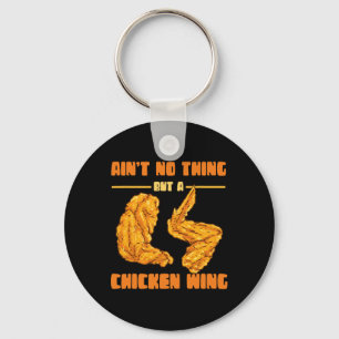 Ain't No Thing But Chicken Wing Food Chicken Wing Keychain
