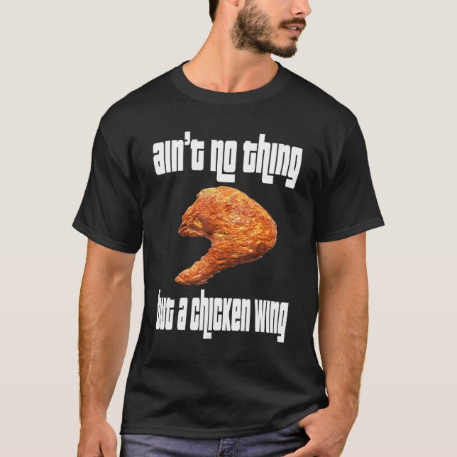 Ain't No Thing Chicken Wing T-Shirt (Front)