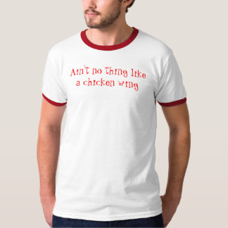 Ain't no thing like a chicken wing T-Shirt
