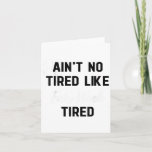 Ain&#39;t No Tired Like Fair Week Tired Funny Quote Sh Card