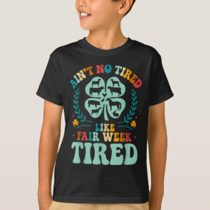 Aint No Tired Like Fair Week Tired Groovy Farm Ani T-Shirt