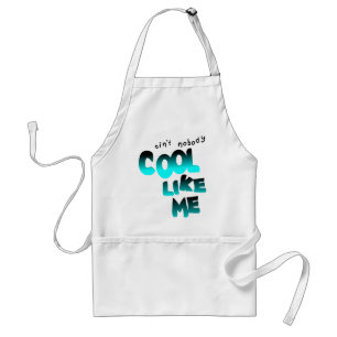 Ain't Nobody Cool Like Me, Black And Blue Adult Apron