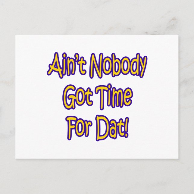 Ain't Nobody Got Time For Dat! Postcard (Front)