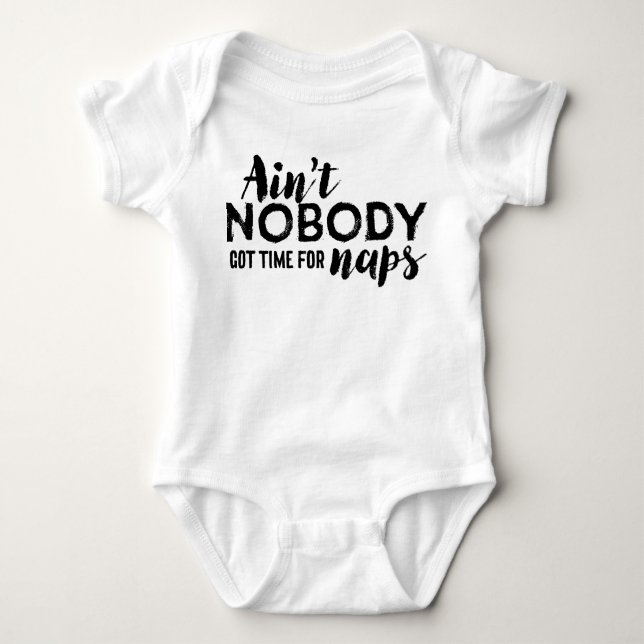 Ain't Nobody Got Time for Naps Infant Shirt (Front)
