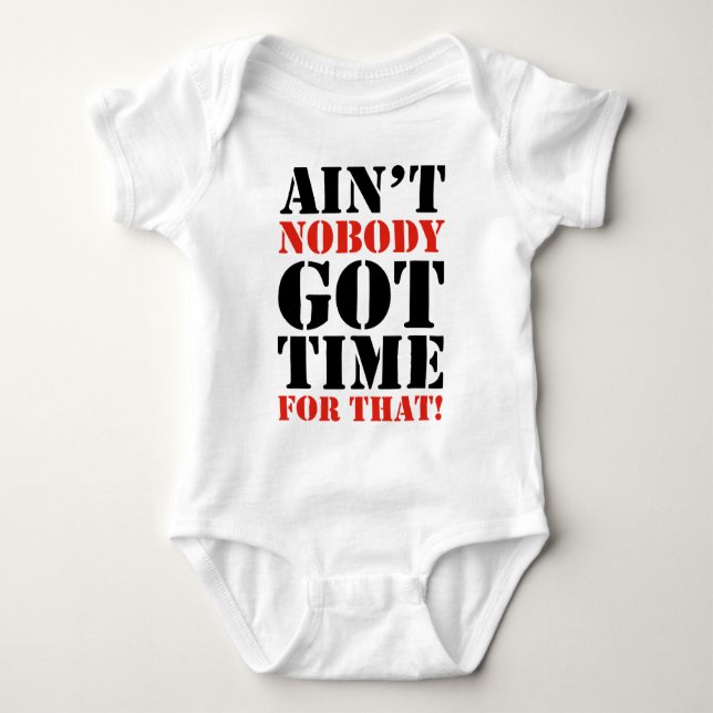 Ain't Nobody Got Time For That Baby Bodysuit (Front)