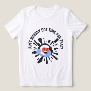 Ain't Nobody Got Time for That! Funny Angry Face T Tri-Blend Shirt