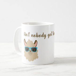 Ain't Nobody Got Time for That Llama Face Coffee Mug