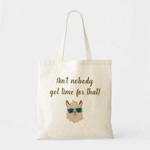 Aint Nobody Got Time for That Llama Tote Bag