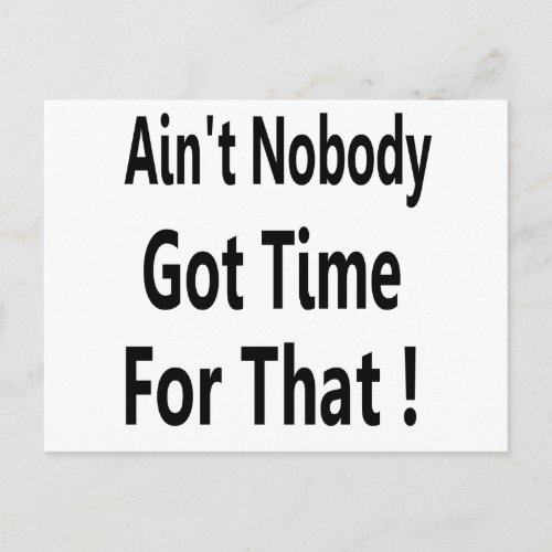 Aint Nobody Got Time For That Meme Postcard