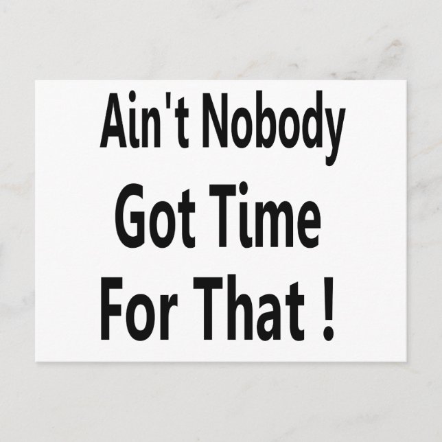 Ain't Nobody Got Time For That Meme Postcard (Front)