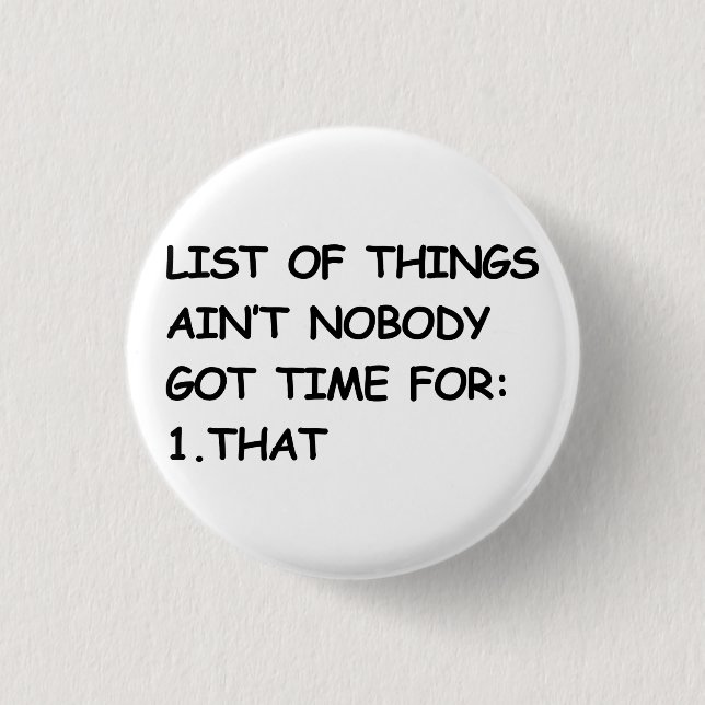 Ain't Nobody Got Time For That Pinback Button (Front)