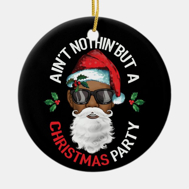 Aint Nothin' But A Christmas Black African Santa Ceramic Ornament (Front)
