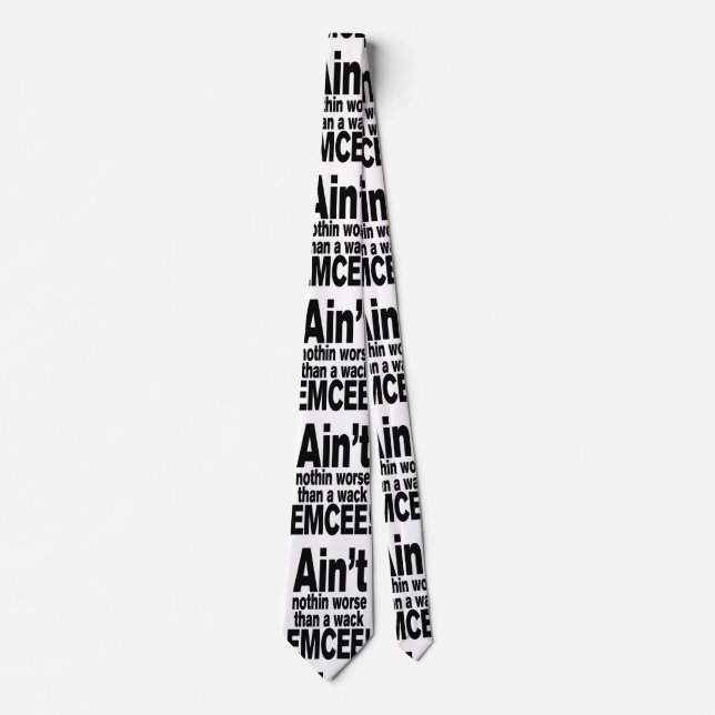 Ain't nothin worse than a wack EMCEE! Neck Tie (Front)